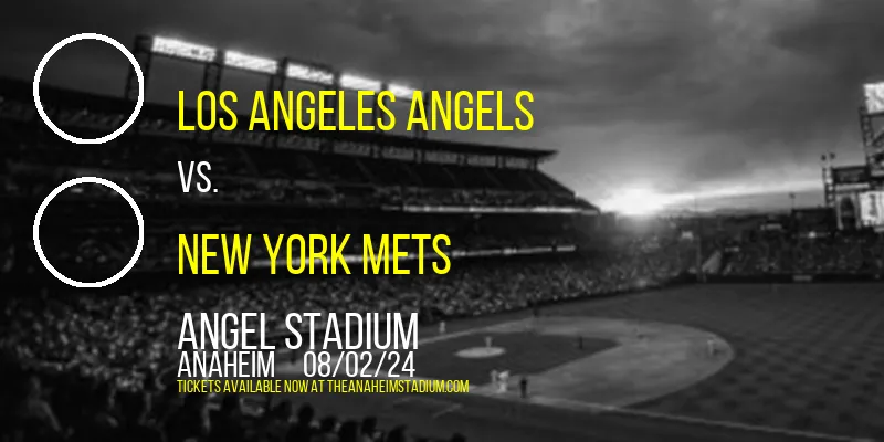 Los Angeles Angels vs. New York Mets at Angel Stadium
